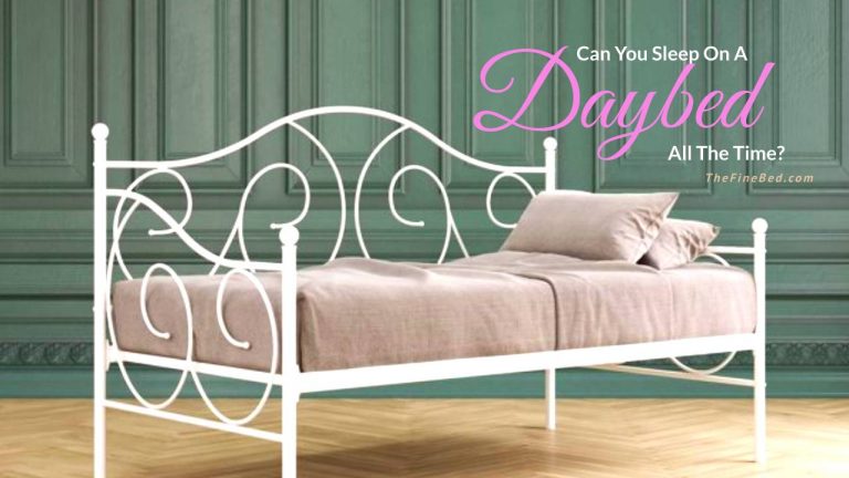 Can You Sleep On A Daybed All The Time? The Ultimate Guide Of A Daybed