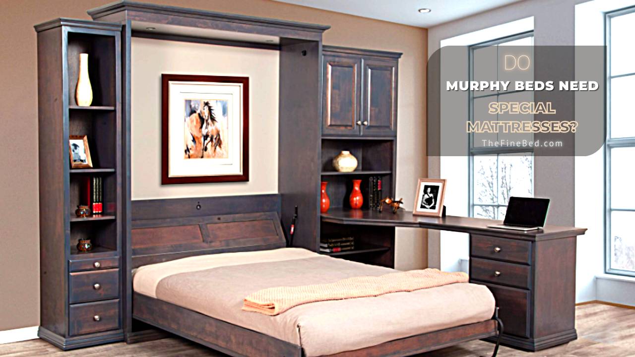 Do Murphy Beds Need Special Mattresses