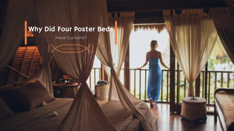 Why Did Four Poster Beds Have Curtains? 6 Unique Facts
